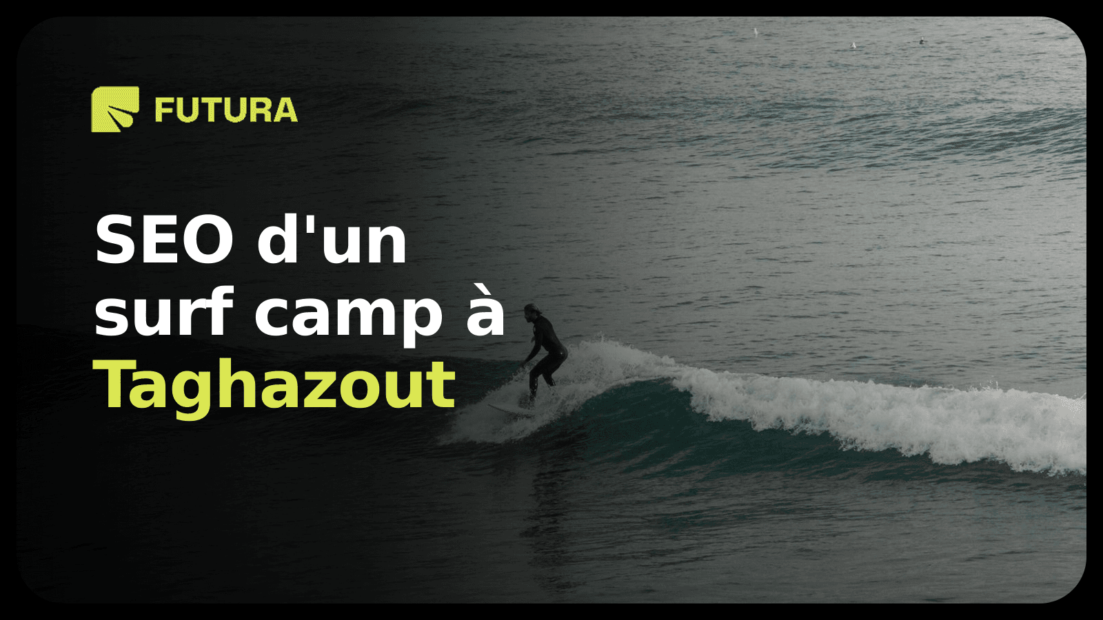 FUTURA — SEO pour surf camps à Taghazout : guide pratique 2026